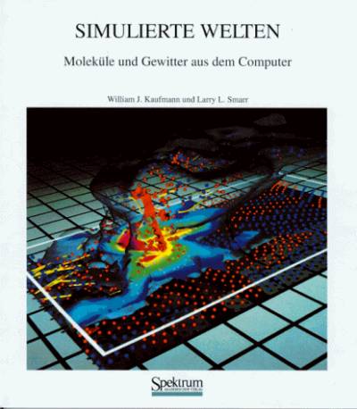 Simulierte Welten: Moleküle und Gewitter aus dem Computer von Spektrum Akademischer Verlag